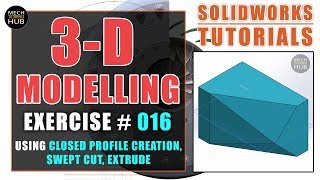 SOLIDWORKS EXERCISE 016 | Using Closed Profile Creation, Swept Cut, Extrude | SOLIDWORKS TUTORIALS