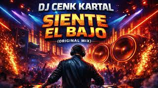 DJ Cenk Kartal – Siente El Bajo (Original Mix)