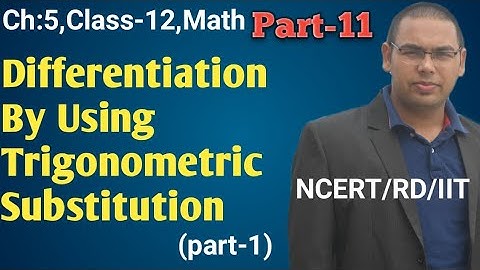 Class-12||IIT||Math||Chaptet-5||Differentiation By Using Trigonometric Substitution(1)||Part-11