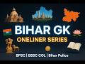 Bihar GK Oneliner Series | Part 1 | One Liner Questions | BPSC, BSSC CGL, Bihar Police
