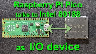 Raspberry Pi Pico talks to Intel 80188 as I/O device