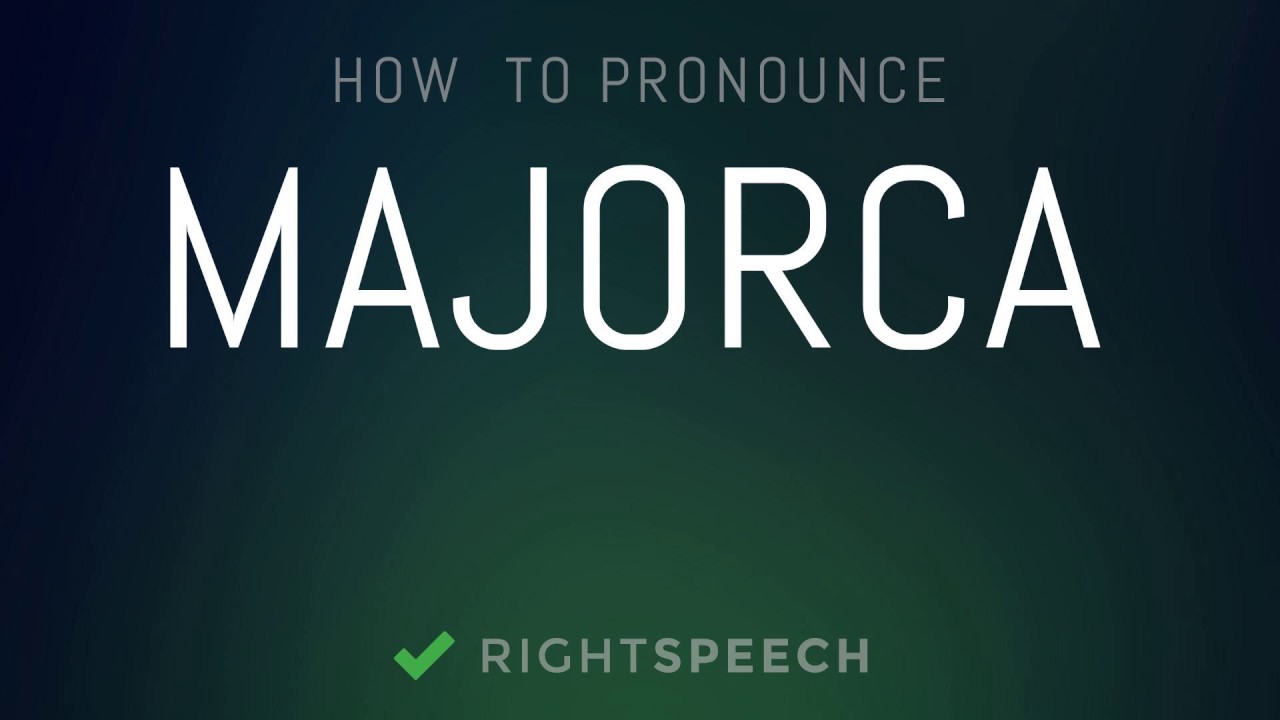Majorca How To Pronounce Majorca YouTube majorca-how-to-pronounce-majorca-youtube