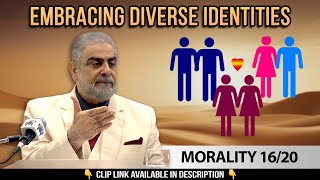How Muslims Should Have Relations With Diverse Identities | Morality by Muhammad Shaikh 16/20
