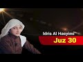 Holy Qur'an - Idris Al Hasyimi - Juz 30