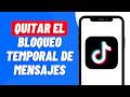 Cómo QUITAR el BLOQUEO TEMPORAL de MENSAJES en TIKTOK (2026) Paso a Paso