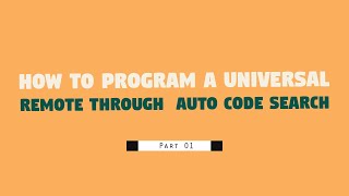 How to Program a universal Remote through Auto Code search ||  Part 01