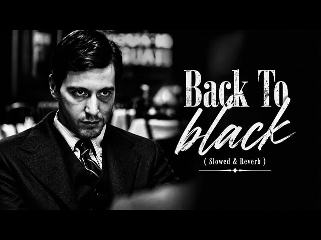 Back To Black (Slowed & Reverb) | Michael Corleone Edit