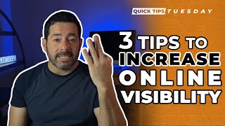 3 Tips To Increase Your Online Visibility  | Quick Tips Tuesday
