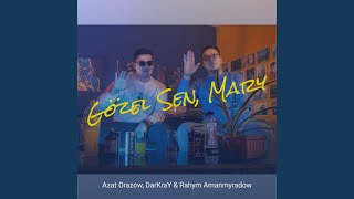 Gözel sen, Mary (feat. DarKraY & Rahym Amanmyradow)