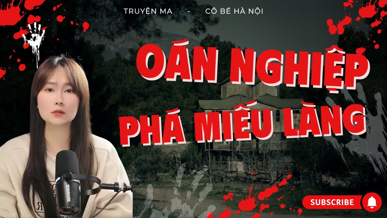 TRUYỆN MA : OÁN NGHIỆP PHÁ MIẾU LÀNG  I  Bí mật sau ngôi miếu linh thiêng  I CÔ BÉ HÀ NỘI