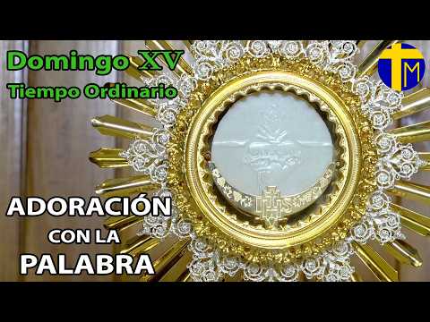 ☀️ Adoración al Santísimo con la Palabra 🌟 Hora Santa 🙏 Domingo 15 Tiempo Ordinario. Año A.