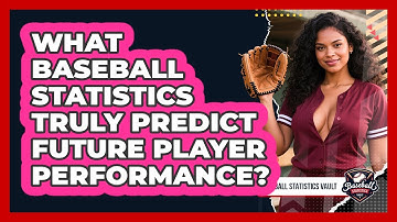 What Baseball Statistics Truly Predict Future Player Performance? - Baseball Statistics Vault
