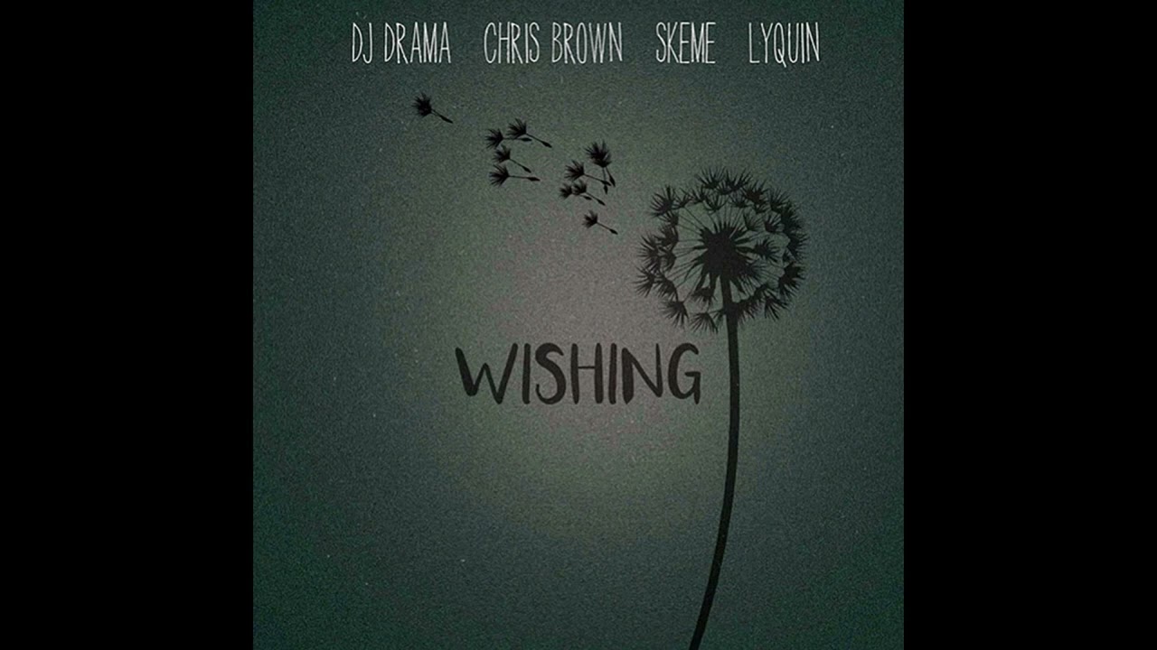 DJ Drama - Wishing (Instrumental w/ Hook) [feat. Chris Brown, Skeme, Lyquin]
