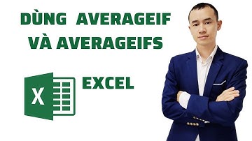 DÙNG AVERAGEIF VÀ AVERAGEIFS
