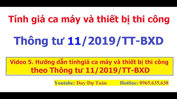 Hướng dẫn tính giá ca máy thiết bị thi công theo Thông tư 11/2019/TT-BXD Bộ xây dựng | Duy Dự Toán