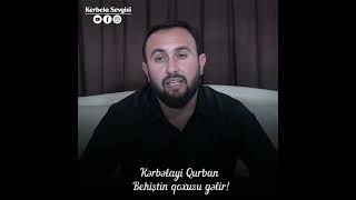 &quot; Behiştin qoxusu gəlir! &quot; - Kərbəlayi Qurban (YENİ)