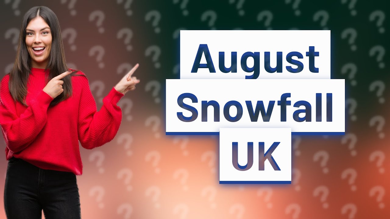 Has it ever snowed in August in the UK? YouTube