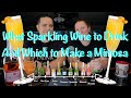 Which Sparkling Wine to drink or make Mimosas with even if you think you do not like sparkling wine.