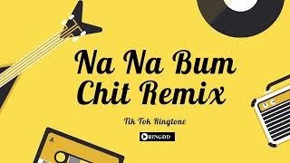 Na Na Bum Chit Remix Tiktok Ringtone