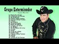 GRUPO EXTERMINADOR - LOS CORRIDOS MAS TORONES