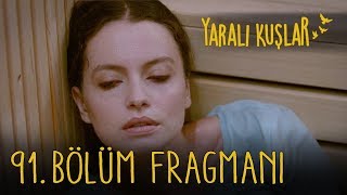 Yaralı Kuşlar 91 Bölüm Fragmanı