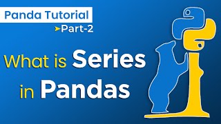 What is Series in Pandas | How to work Series in Pandas | Panda's Library Tutorial #2
