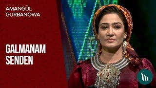 Amangül Gurbanowa - Galmanam senden | 2019