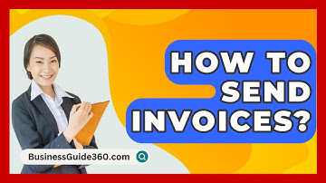 How To Send Invoices? - BusinessGuide360.com