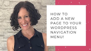 Learn How to Add A New Page to a WordPress Navigation Menu