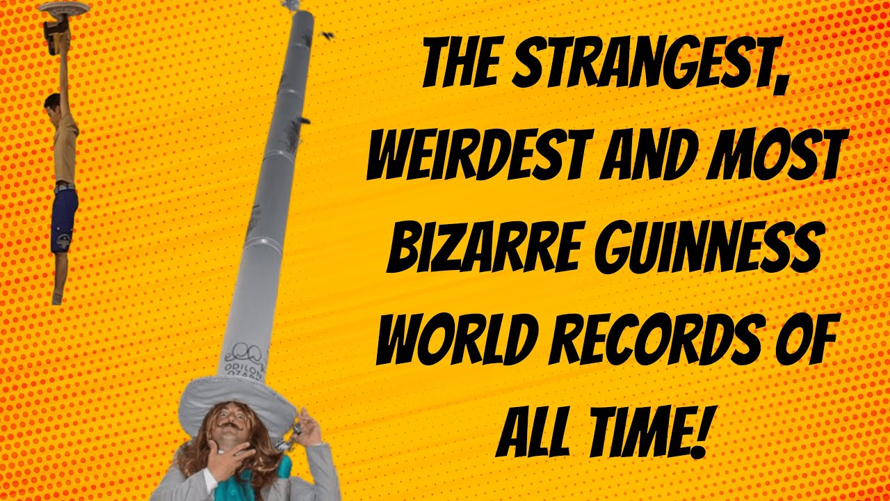 The strangest, weirdest and most bizarre Guinness world records of all