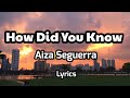 How did you know aiza seguerralyrics