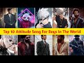 Top 10 Attitude Songs For Boys In The World | Attitude Songs | Trending Song 2024