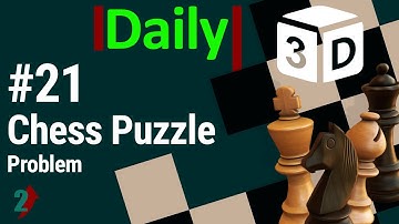 #21 Daily Chess Puzzle [mate in 2 moves] Problem with 3D solution | Checkmate