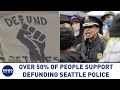 Over 50% of people support defunding Seattle Police