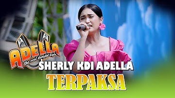 LIRIK LAGU TERPAKSA - SHERLY KDI ADELLA - OM ADELLA LIVE MUSIK DANGDUT KOPLO