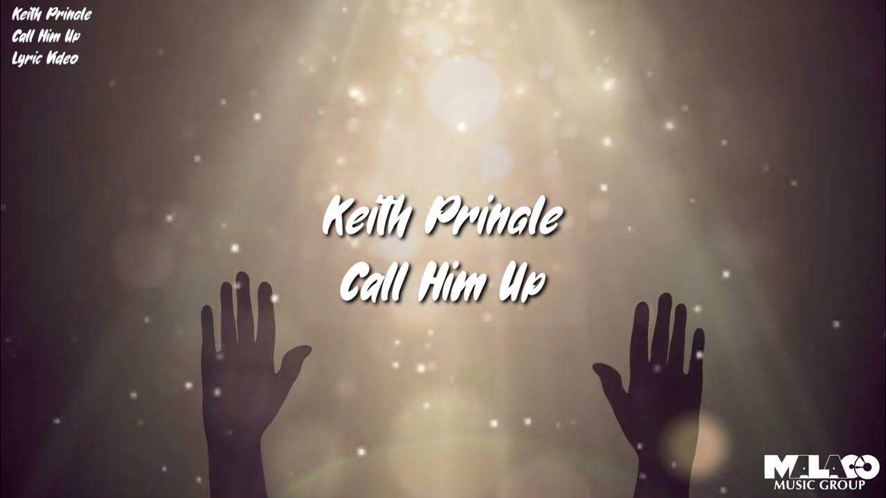 Keith Pringle - Call Him Up (Lyric Video) - YouTube Music