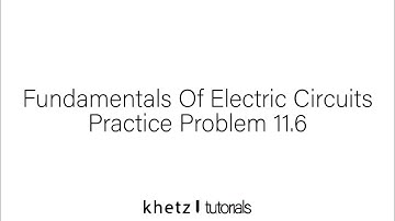 Fundamentals Of Electric Circuits Practice Problem 11.6