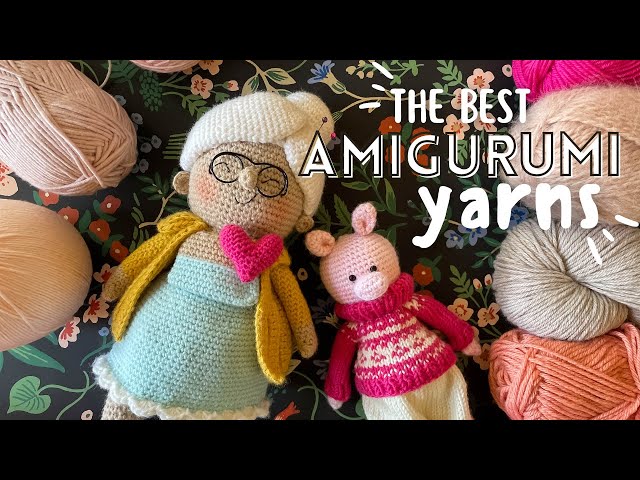 The Ultimate Guide to Choosing Yarn for Amigurumi