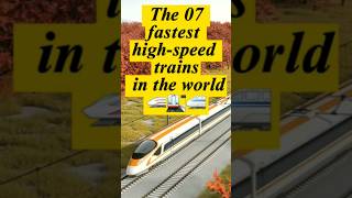 Top 07 fastest high-speed trains in the world 2023 🚄🚉🚅 #shorts #fastesttrain #top