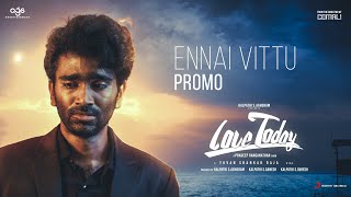 Love Today - Ennai Vittu Promo | @PradeepRanganathanchannel  | Yuvan Shankar Raja | AGS