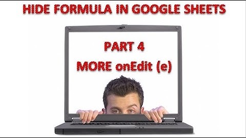 Apps Script | Hide Formula in Google Sheets - Part 4: Use More Than One onEdit(e)