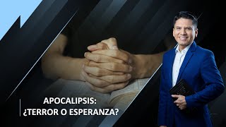 APOCALIPSIS ¿TERROR O ESPERANZA?