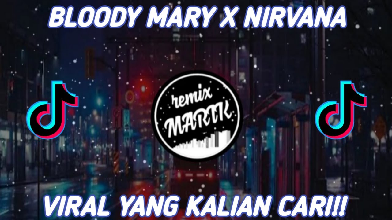 DJ BLOODY MARY X NIRVANA VIRAL TIKTOK TERBARU 2023 YouTube Music