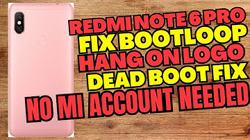 Redmi Note 6 Pro: Fix Bootloop, Hang on Logo, Dead Boot (NO Mi Account Needed!)