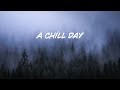 A chill day  chill ambient mix