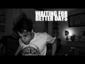Ciò Che Lascio WAITING FOR BETTER DAYS mp3