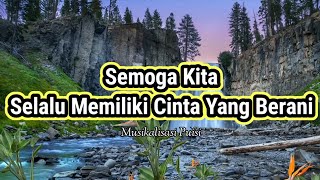 Puisi Cinta - Semoga Kita Selalu Memiliki Cinta Yang Berani _ Musikalisasi Puisi