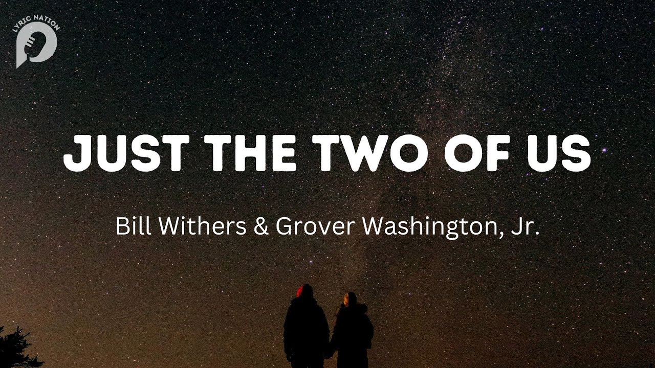 Paroles De Bill Withers Just The Two Of Us www.youtube.com