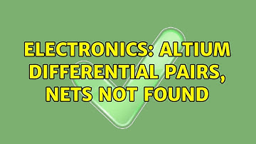 Electronics: Altium Differential Pairs, nets not found