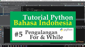 05 Tutorial Python Bahasa Indonesia - Pengulangan For & While